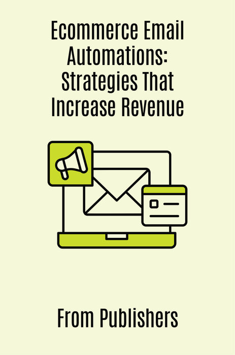 Ecommerce Email Automations: Strategies That Increase Revenue (Read Online)