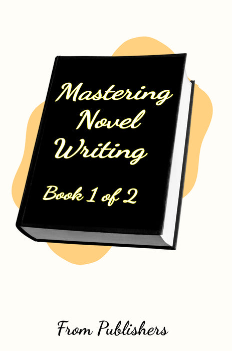 Mastering Novel Writing (Book 1 of 2) (Read Online)